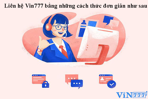 Liên hệ Vin777 bằng những cách thức đơn giản như sau